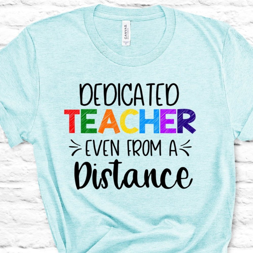 New Dedicated Teacher Even From A Distance Bella Canvas 2X Ice Blue Shirt